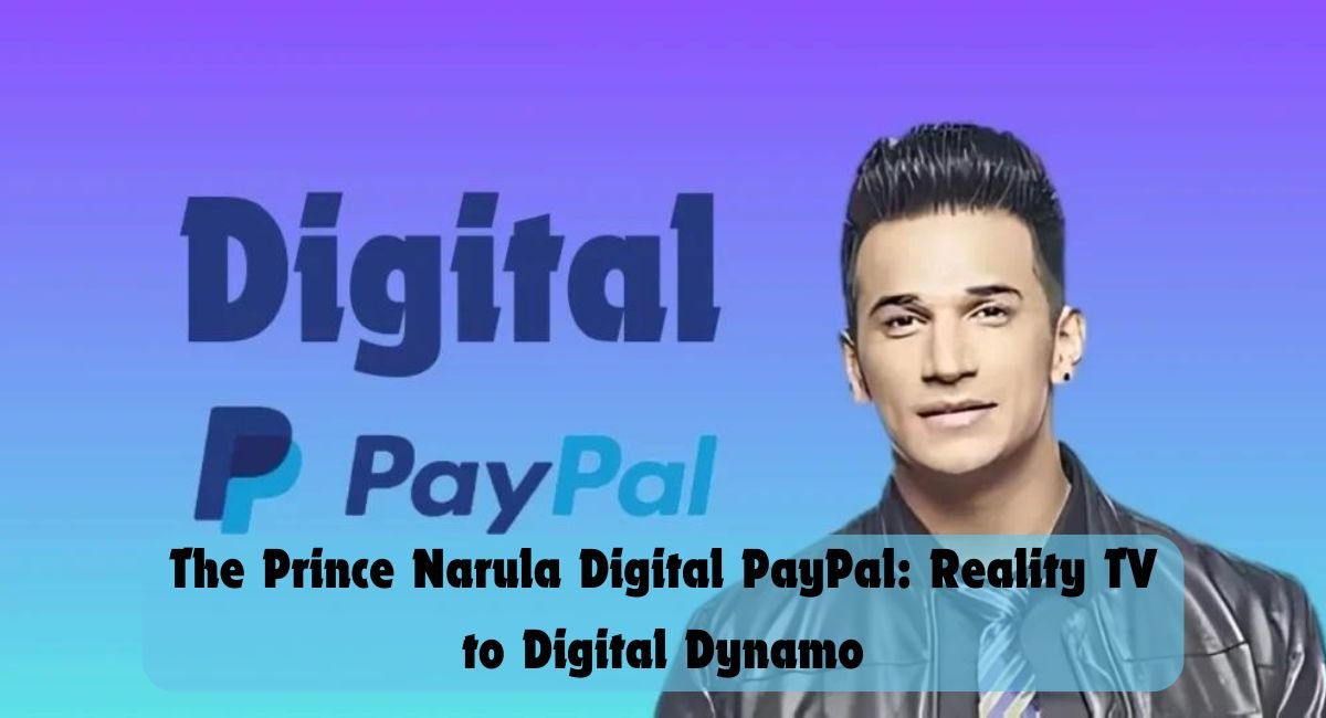 Prince Narula and His Digital PayPal Journey: A Rising Digital Icon